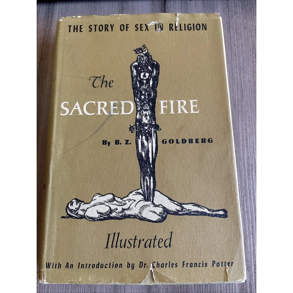 The Sacred Fire, Storm Of Sex In‎ Religion ,1958,B.Z. Goldberg,Illust,DJ
